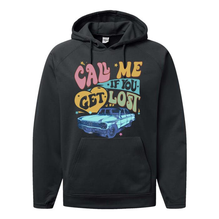 Call Me If You Get Lost Text Me When You Get Home Performance Fleece Hoodie