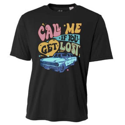 Call Me If You Get Lost Text Me When You Get Home Cooling Performance Crew T-Shirt