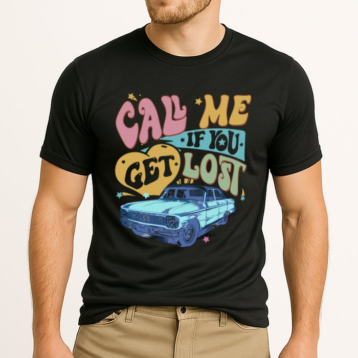 Call Me If You Get Lost Text Me When You Get Home Performance Shirt