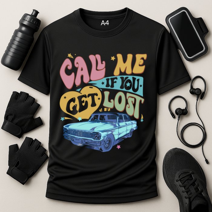 Call Me If You Get Lost Text Me When You Get Home Performance Shirt
