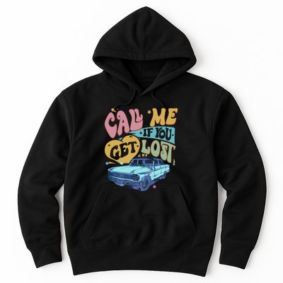Call Me If You Get Lost Text Me When You Get Home Hoodie