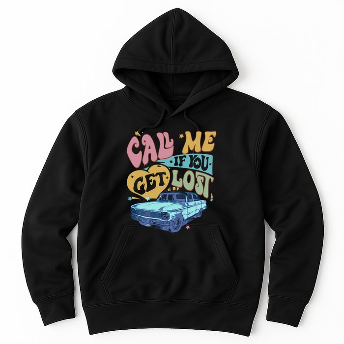 Call Me If You Get Lost Text Me When You Get Home Hoodie