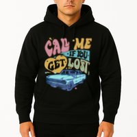 Call Me If You Get Lost Text Me When You Get Home Hoodie
