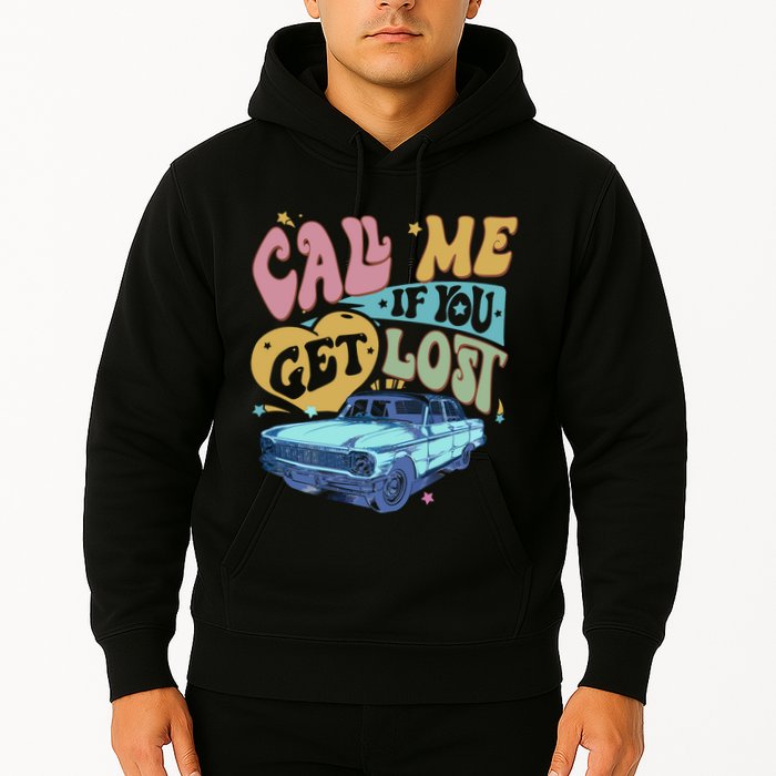 Call Me If You Get Lost Text Me When You Get Home Hoodie