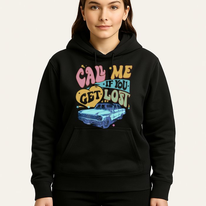 Call Me If You Get Lost Text Me When You Get Home Hoodie