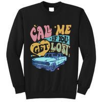 Call Me If You Get Lost Text Me When You Get Home Sweatshirt