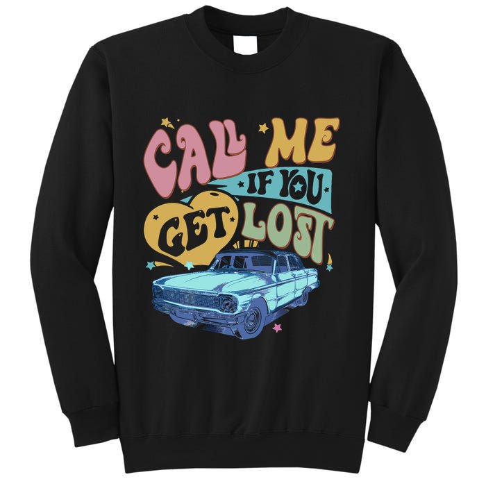 Call Me If You Get Lost Text Me When You Get Home Sweatshirt