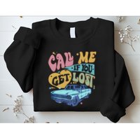 Call Me If You Get Lost Text Me When You Get Home Sweatshirt