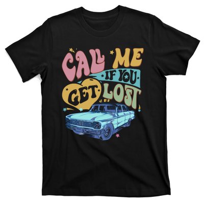 Call Me If You Get Lost Text Me When You Get Home T-Shirt