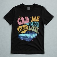 Call Me If You Get Lost Text Me When You Get Home T-Shirt