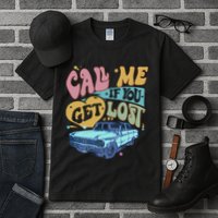 Call Me If You Get Lost Text Me When You Get Home Tall T-Shirt
