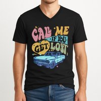 Call Me If You Get Lost Text Me When You Get Home V-Neck T-Shirt