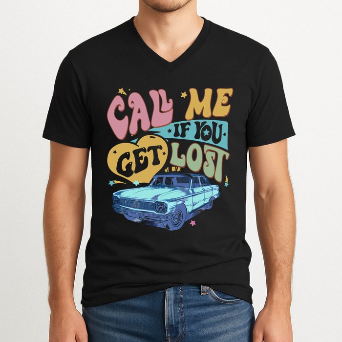 Call Me If You Get Lost Text Me When You Get Home V-Neck T-Shirt