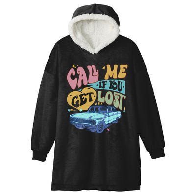 Call Me If You Get Lost Text Me When You Get Home Hooded Wearable Blanket