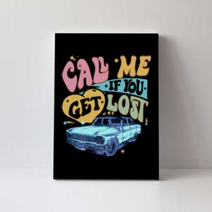 Call Me If You Get Lost Text Me When You Get Home Canvas