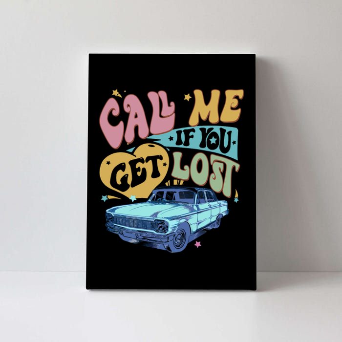 Call Me If You Get Lost Text Me When You Get Home Canvas