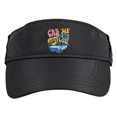 Call Me If You Get Lost Text Me When You Get Home Adult Drive Performance Visor