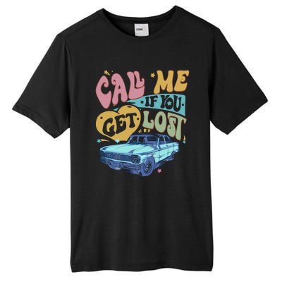 Call Me If You Get Lost Text Me When You Get Home Tall Fusion ChromaSoft Performance T-Shirt