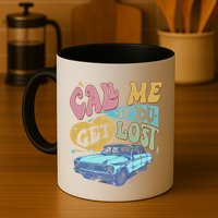 Call Me If You Get Lost Text Me When You Get Home Mug