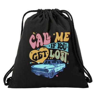 Call Me If You Get Lost Text Me When You Get Home Drawstring Bag