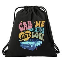 Call Me If You Get Lost Text Me When You Get Home Drawstring Bag