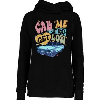 Call Me If You Get Lost Text Me When You Get Home Womens Funnel Neck Pullover Hood