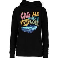 Call Me If You Get Lost Text Me When You Get Home Womens Funnel Neck Pullover Hood