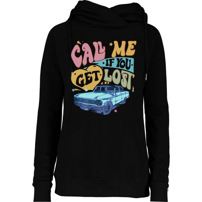 Call Me If You Get Lost Text Me When You Get Home Womens Funnel Neck Pullover Hood