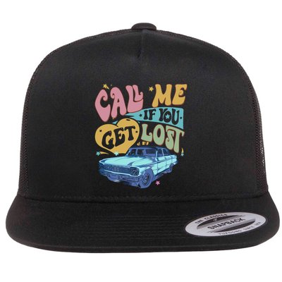 Call Me If You Get Lost Text Me When You Get Home Flatbill Hat