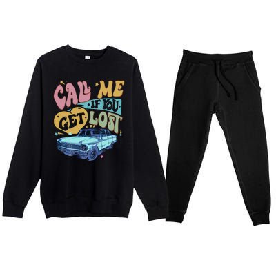 Call Me If You Get Lost Text Me When You Get Home Premium Crewneck Sweatsuit Set