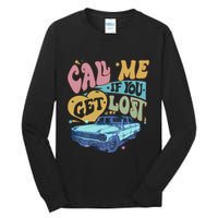 Call Me If You Get Lost Text Me When You Get Home Tall Long Sleeve T-Shirt