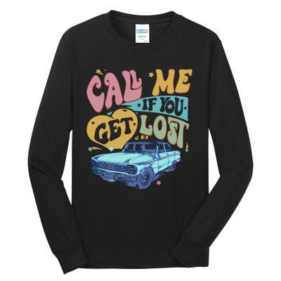 Call Me If You Get Lost Text Me When You Get Home Tall Long Sleeve T-Shirt