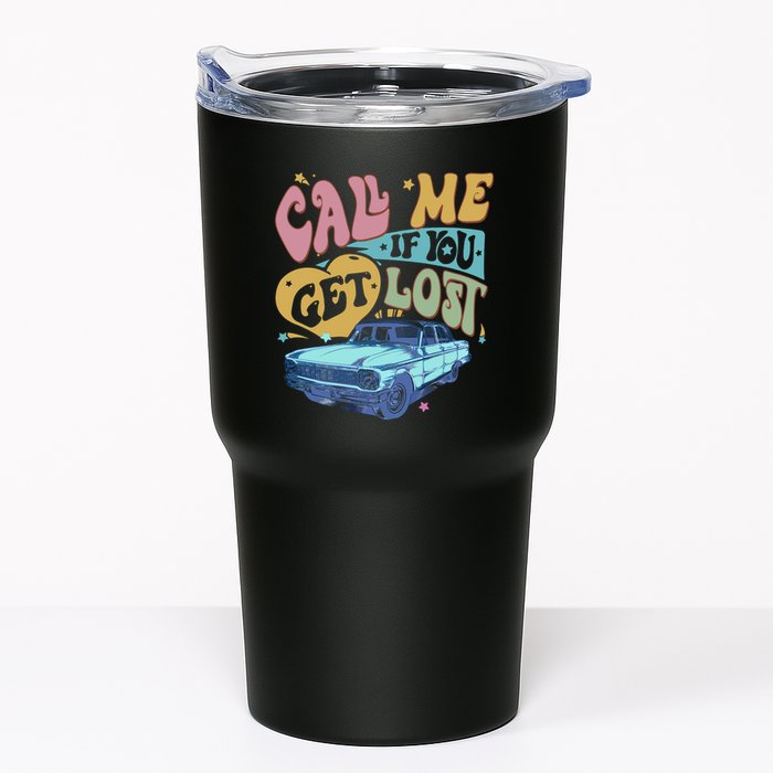Call Me If You Get Lost Text Me When You Get Home Tumbler