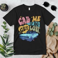 Call Me If You Get Lost Text Me When You Get Home Premium T-Shirt