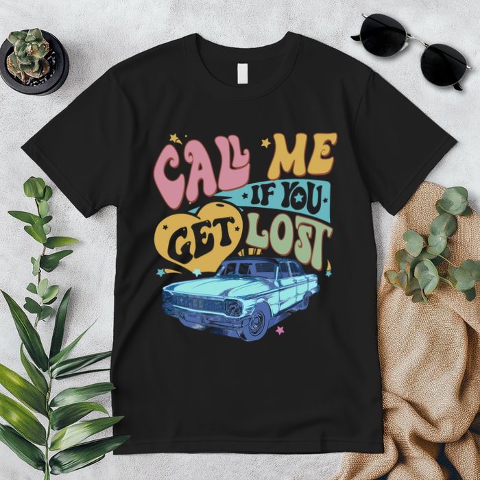 Call Me If You Get Lost Text Me When You Get Home Premium T-Shirt