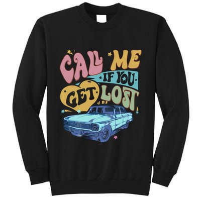 Call Me If You Get Lost Text Me When You Get Home Tall Sweatshirt