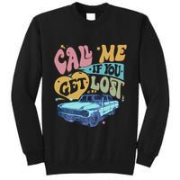 Call Me If You Get Lost Text Me When You Get Home Tall Sweatshirt
