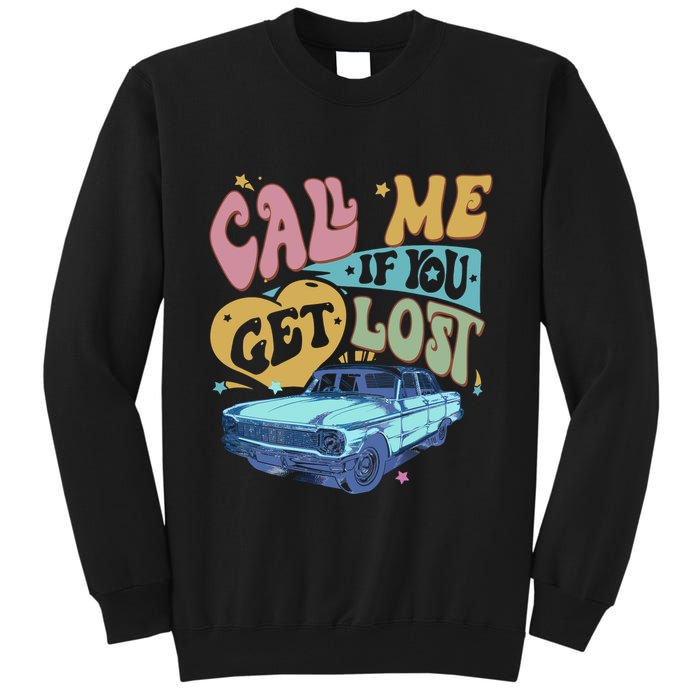 Call Me If You Get Lost Text Me When You Get Home Tall Sweatshirt