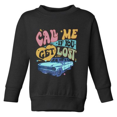 Call Me If You Get Lost Text Me When You Get Home Toddler Sweatshirt