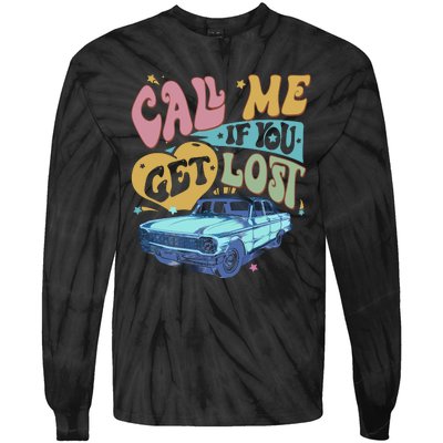 Call Me If You Get Lost Text Me When You Get Home Tie-Dye Long Sleeve Shirt