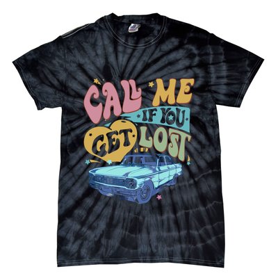 Call Me If You Get Lost Text Me When You Get Home Tie-Dye T-Shirt