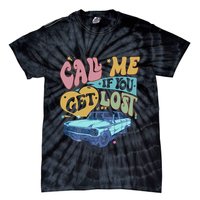Call Me If You Get Lost Text Me When You Get Home Tie-Dye T-Shirt