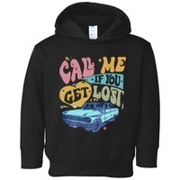 Call Me If You Get Lost Text Me When You Get Home Toddler Hoodie