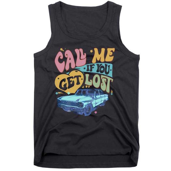 Call Me If You Get Lost Text Me When You Get Home Tank Top