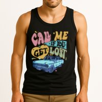 Call Me If You Get Lost Text Me When You Get Home Tank Top