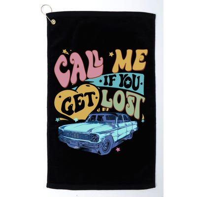 Call Me If You Get Lost Text Me When You Get Home Golf Towel