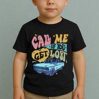 Call Me If You Get Lost Text Me When You Get Home Toddler T-Shirt
