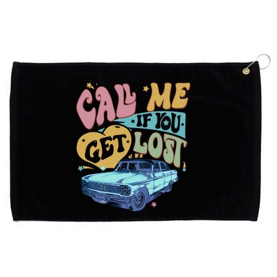 Call Me If You Get Lost Text Me When You Get Home Grommeted Golf Towel