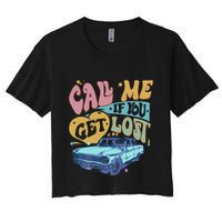 Call Me If You Get Lost Text Me When You Get Home Crop Top