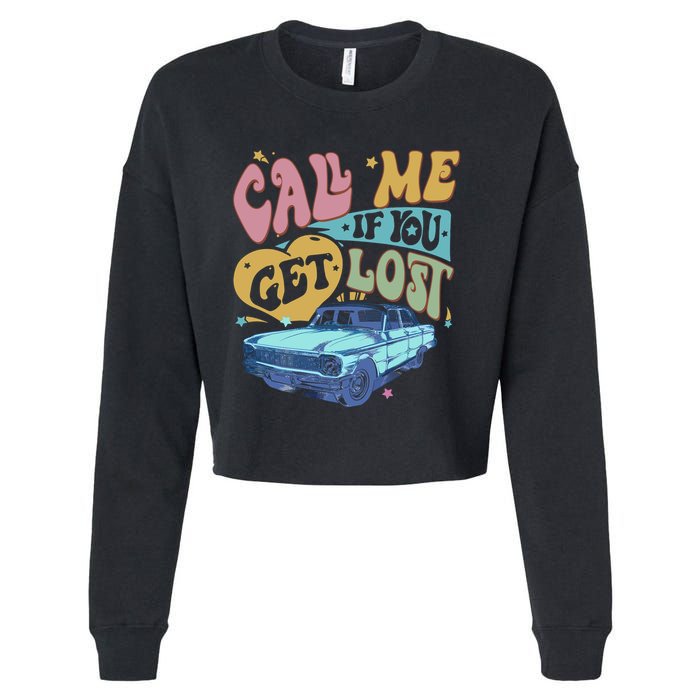 Call Me If You Get Lost Text Me When You Get Home Cropped Pullover Crew